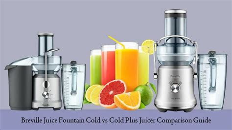 Breville Juice Fountain Cold Vs Cold Plus Juicer Ultimate Juicing