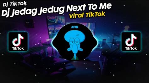 Dj Jedag Jedug Next To Me Viral Tiktok Terbaru Youtube