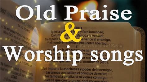 Eternal Old Praise Songs Hours Non Stop Best Worship Songs All