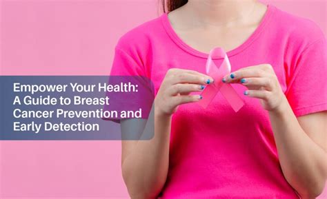 Empower Your Health A Guide To Breast Cancer Prevention And Early Detection