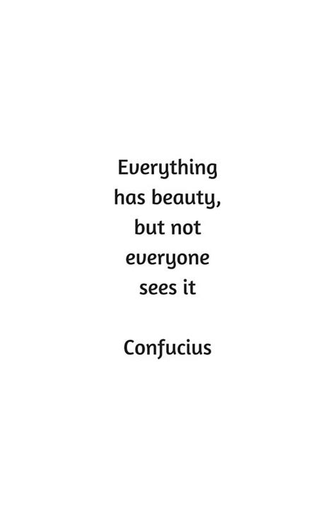 Everything Has Beauty But Not Everyone Sees It Confucius Artofit