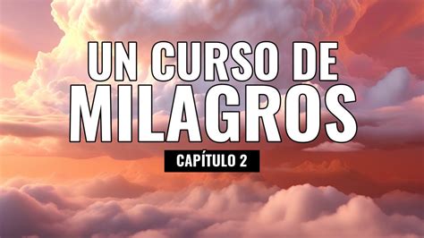 Un curso de milagros Capítulo 2 LA SEPARACIÓN Y LA EXPIACIÓN YouTube