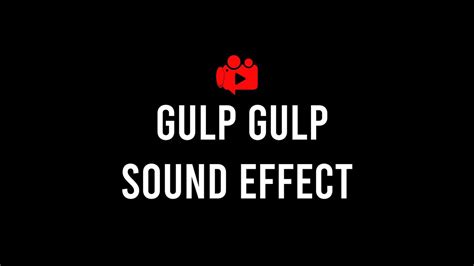 Gulp Gulp Sound Effect Meme High Quality Youtube