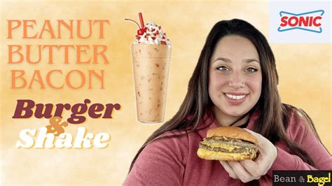 Sonic Releases Peanut Butter Bacon Cheeseburger And Shake Youtube