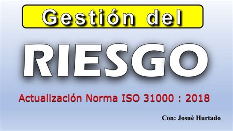 Iso 31000 2018 La Norma Para La Gestion Del Riesgo El Mejor Resumen 🆗