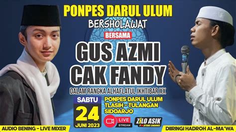 Gus Azmi Cak Fandy Bersholawat Di Ponpes Darul Ulum Tlasih Sidoarjo