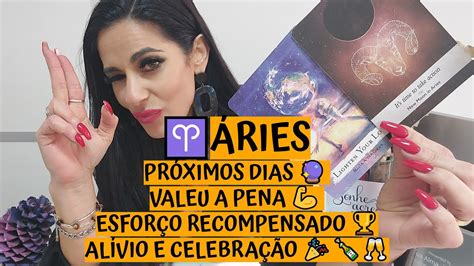 Áries ♈️ PrÓximos Dias 🔮 Valeu A Pena 💪 EsforÇo Recompensado 🏆 AlÍvio E