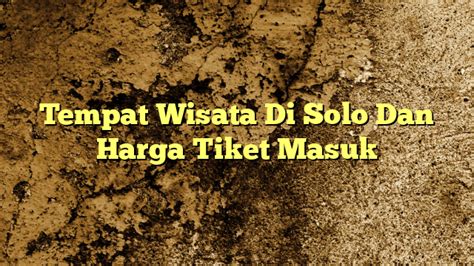 Tempat Wisata Di Solo Dan Harga Tiket Masuk KabarBahari