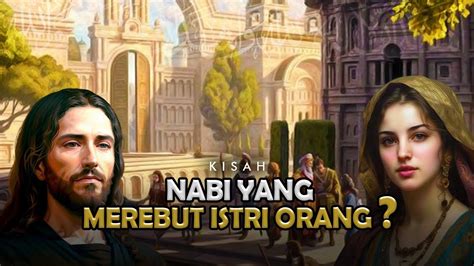 Kisah Nabi Daud Mendapatkan Istri Ke Sejarah Islam Youtube