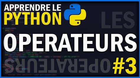 APPRENDRE LE PYTHON FACILEMENT 3 LES OPERATEURS YouTube