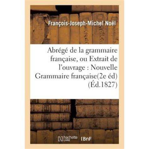 Abrege De La Grammaire Francaise Ou Extrait De L Ouvrage Intitule