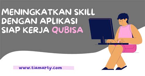 Tiamartyalzahira Meningkatkan Skill Dengan Aplikasi Siap Kerja Qubisa