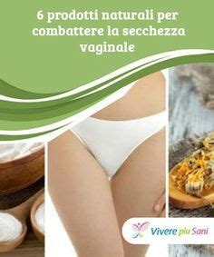 La Secchezza Vaginale Combatterla Con Prodotti Naturali Artofit