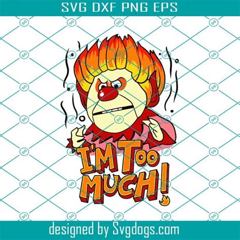 Heat Miser Svg Im To Much Svg Disney Svg Svgdogscom