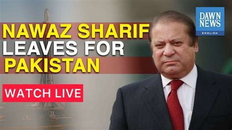 LIVE Nawaz Sharif To Arrive In Pakistan After 4 Years In Self