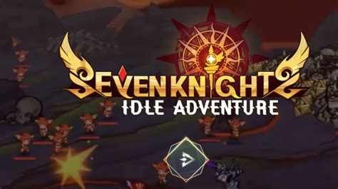 7 Knights Idle Adventure Tier List 2024 (7k Idle Tier List)