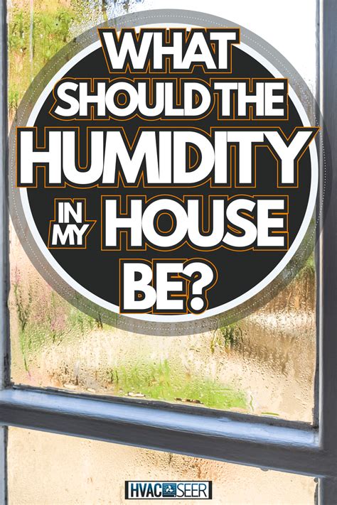 What Should The Humidity In My House Be? - HVACseer.com