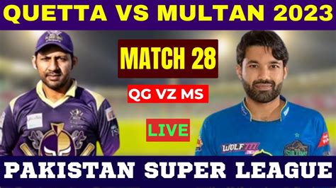 Multan Sultans Vs Quetta Gladiators Live Match Qg Vs Ms Match 28