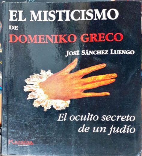 El Misticismo De Domeniko Greco El Oculto Secreto De Un Jud O