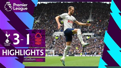 EPL Highlights Tottenham 3 1 Nottingham Forest Astro SuperSport