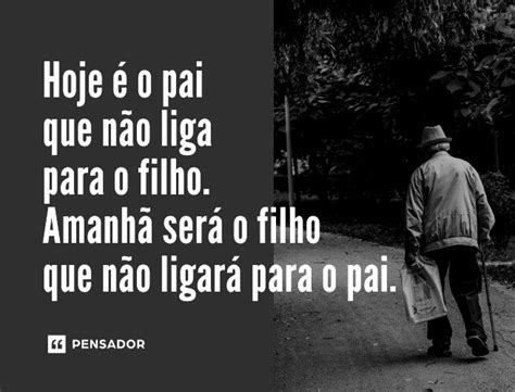 27 Frases De Indireta Para Pai Que Não Liga Para O Filho Pensador