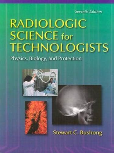 Radiologic Science For Technologists Physics Biology And Protection