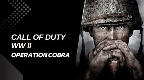 Join The Battle In Call Of Duty WWII Operation Cobra Gameplay Video