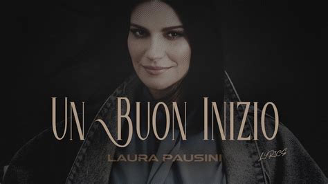 Laura Pausini Un Buon Inizio Testo Lyrics YouTube