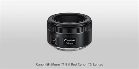 7 Best Lenses for Canon Rebel T6i in 2024