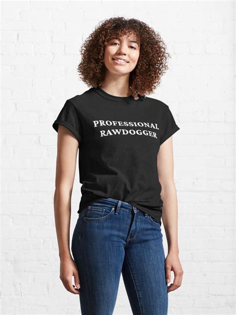 Professional Rawdogger T Shirt Professional Rawdogger Classic Tee