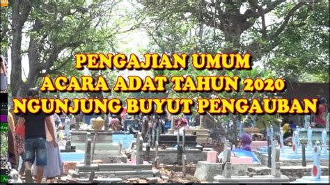 LIVE PENGAJIAN UMUM ACARA ADAT TAHUN 2020 NGUNJUNG BUYUT PENGAUBAN