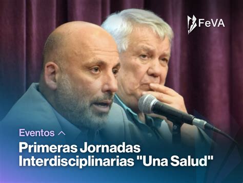 Primeras Jornadas Interdisciplinarias Una Salud Feva