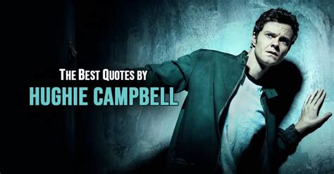 Hughie Campbell Quotes - The best quotes by Hughie Campbell from The Boys