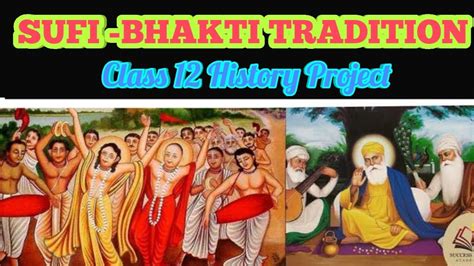 History Project Class 12 Sufi Bhakti Tradition Project On Bhakti Sufi