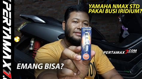 Cara Pasang Busi Iridium Yamaha NMAX Old Mesin Standar Apa Bisa NGK