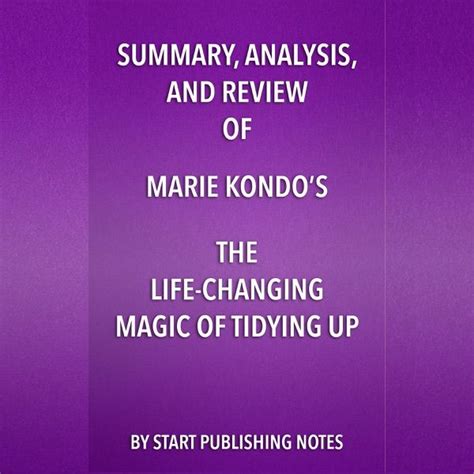 Summary Analysis And Review Of Marie Kondos The Life Changing Magic Of