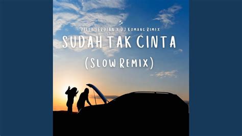 Dj Sudah Tak Cinta Slow Remix Youtube Music