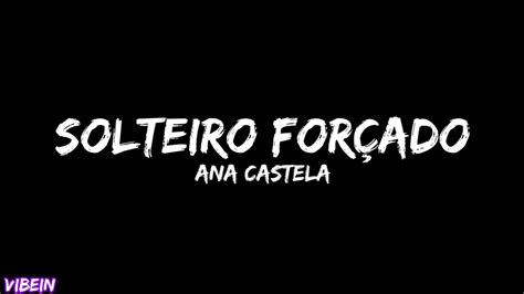 Letra Ana Castela Solteiro Forçado Letra MusicaTube