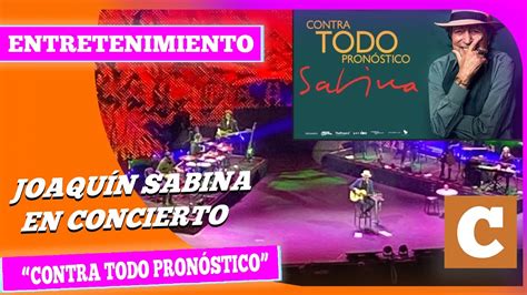 Joaquín Sabina en su gira Contra Todo Pronóstico YouTube