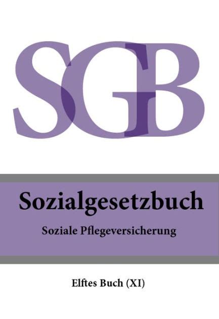 Sozialgesetzbuch SGB Elftes Buch XI Soziale Pflegeversicherung