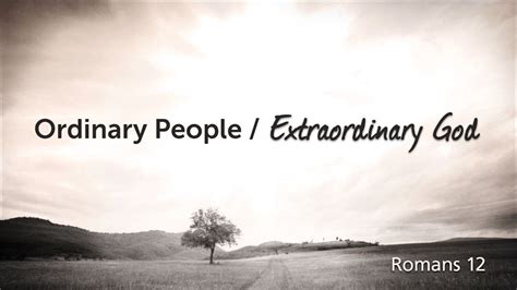 Ordinary People Extraordinary God Logos Sermons