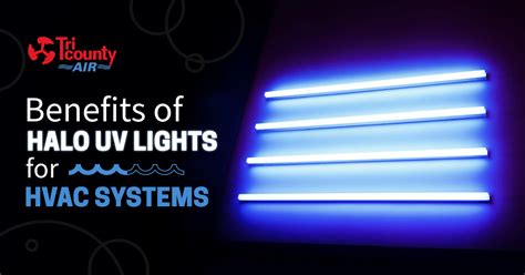 Benefits Of Halo Uv Lights For Hvac Systems Tri County A C And Heating