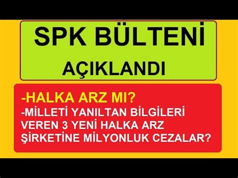 SPK BÜLTENİ YENİ HALKA ARZ VAR MI MİLYONLUK CEZALAR KİME KESİLDİ