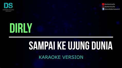 Dirly Sampai Ke Ujung Dunia Karaoke Version Tanpa Vokal Youtube