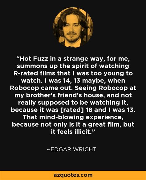 Edgar Wright Quote Hot Fuzz In A Strange Way For Me Summons Up