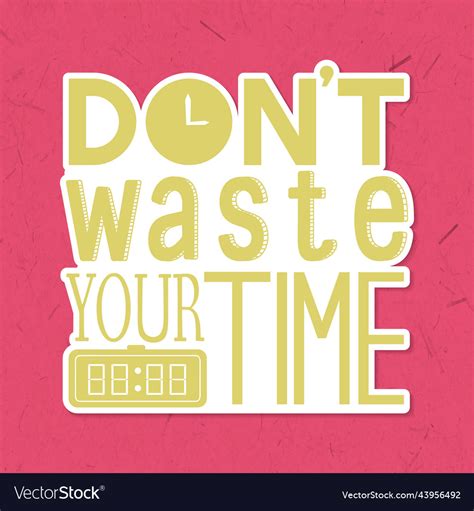 Dont Waste Your Time Typography Sticker Royalty Free Vector