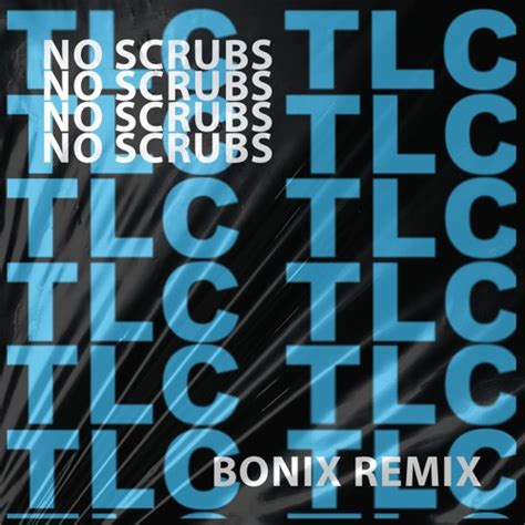 Stream TLC - No Scrubs (BONIX REMIX) FREE DOWNLOAD - SUPPORTED BY ...