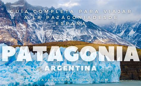 Guía completa para viajar a la Patagonia Argentina desde España