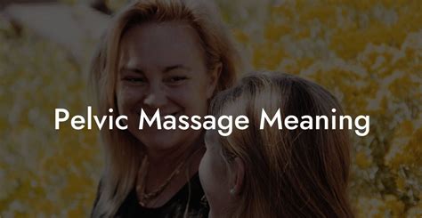 Pelvic Massage Meaning Glutes Core And Pelvic Floor