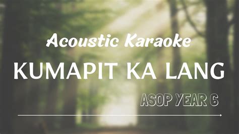 Kumapit Ka Lang Acoustic Karaoke Lyrics Asop Youtube